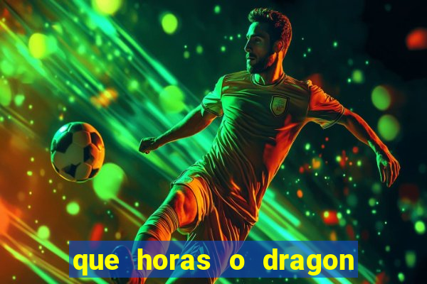 que horas o dragon fortune paga